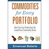 Commodities for Every Portfolio: How You Can Profit from the Long-Term Commodity Boom