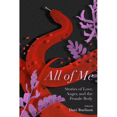 All of Me: Stories of Love, Anger, and the Female Body
