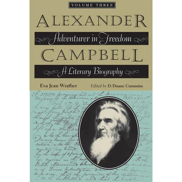 Alexander Campbell, Volume Three: Adventurer in Freedom: A Literary Biography