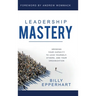 Leadership Mastery: Growing Your Capacity to Lead Yourself, Others, and Your Organization