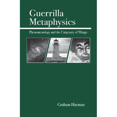 Guerrilla Metaphysics: Phenomenology and the Carpentry of Things