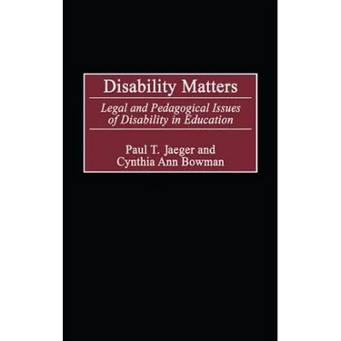 Disability Matters: Legal and Pedagogical Issues of Disability in Education