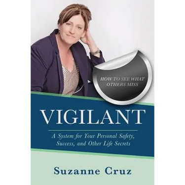 Vigilant: How to see what others miss-a system for your personal safety, success, and other life secrets.