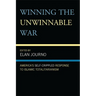 Winning the Unwinnable War: America's Self-Crippled Response to Islamic Totalitarianism