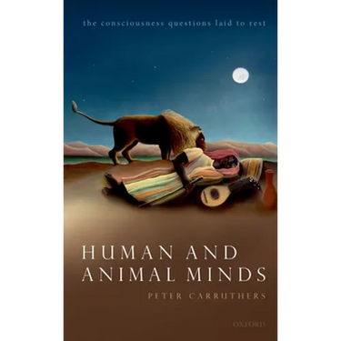 Human and Animal Minds: The Consciousness Questions Laid to Rest