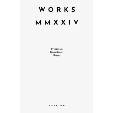 Works MMXXIV: Prohibition, Kosmokrator, Borges
