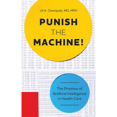 Punish the Machine!: The Promise of Artificial Intelligence in Health Care