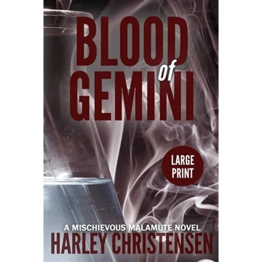 Blood of Gemini: Large Print: (Mischievous Malamute Mystery Series Book 3)