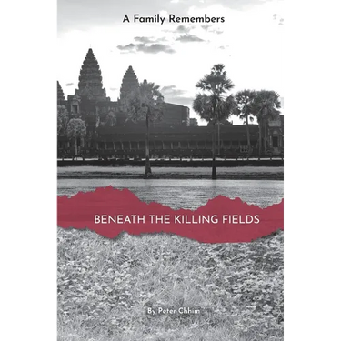 Beneath the Killing Fields: A Family Remembers