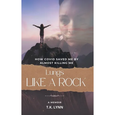 Lungs Like a Rock: How COVID Saved Me by Almost Killing Me