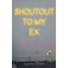 Shoutout To My Ex: I loved, I Lost. I Conquered