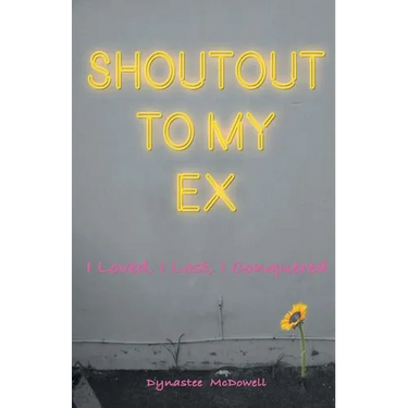 Shoutout To My Ex: I loved, I Lost. I Conquered