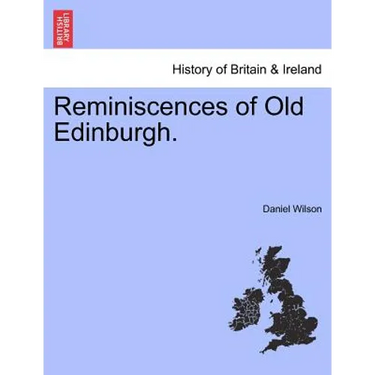 Reminiscences of Old Edinburgh.
