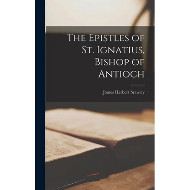 The Epistles of St. Ignatius, Bishop of Antioch