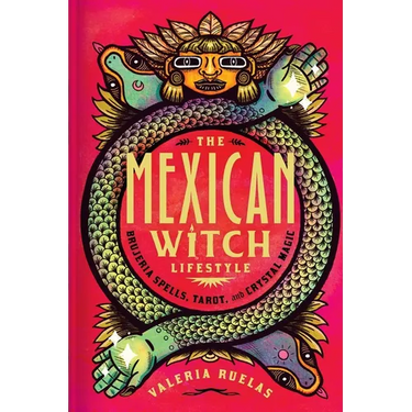 The Mexican Witch Lifestyle: Brujeria Spells, Tarot, and Crystal Magic