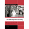 Discovering Child Poverty: The Creation of a Policy Agenda from 1800 to the Present