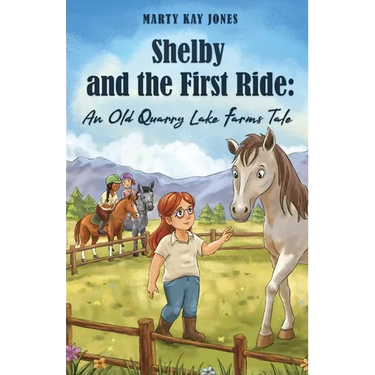 Shelby and the First Ride: An Old Quarry Lake Farms Tale. The perfect gift for girls age 10-12.