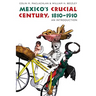 Mexico's Crucial Century, 1810-1910: An Introduction