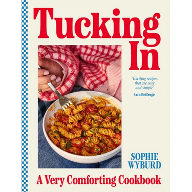 Tucking in: A Very Comforting Cookbook