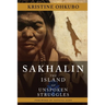 Sakhalin: The Island of Unspoken Struggles