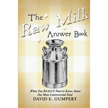 The Raw Milk Answer Book: What You REALLY Need to Know About Our Most Controversial Food