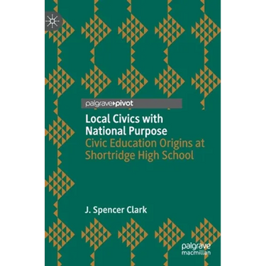 Local Civics with National Purpose: Civic Education Origins at Shortridge High School