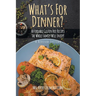 What's For Dinner?: Affordable Gluten-Free Recipes the Whole Family Will Enjoy!