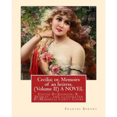 Cecilia; or, Memoirs of an heiress. By: Frances Burney ( Volume II ) A NOVEL: Edited By: Johnson, R. Brimley (1867-1932) and illustrated By: M.(Mordec