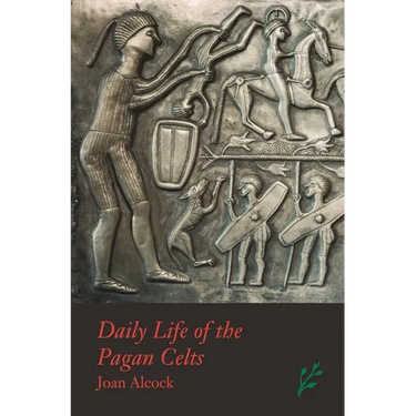 Daily Life of the Pagan Celts