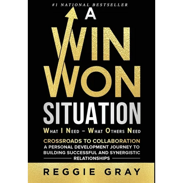 A Win Won Situation: Crossroads to Collaboration, A Personal Development Journey to Building Successful and Synergistic Relationships
