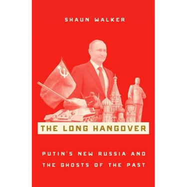 The Long Hangover: Putin's New Russia and the Ghosts of the Past