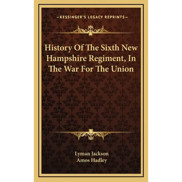 History Of The Sixth New Hampshire Regiment, In The War For The Union