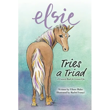 Elsie Tries a Triad: A Unicorn Book for Grownups