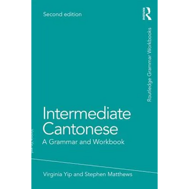 Intermediate Cantonese: A Grammar and Workbook