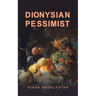 Dionysian Pessimist
