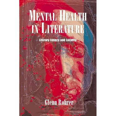 Mental Health in Literature: Literary Lunacy and Lucidity