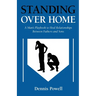 Standing Over Home: A Man's Playbook to Heal Relationships Between Fathers and Sons