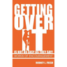 Getting Over It Is Not as Easy as They Say! Words of Encouragement