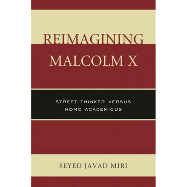 Reimagining Malcolm X: Street Thinker Versus Homo Academicus