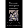Corporate Intelligence Awareness: Securing the Competitive Edge