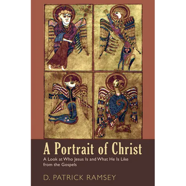 A Portrait of Christ: A Look at Who Jesus Is and What He Is Like from the Gospels