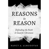 Reasons to Reason: Defending the Faith Is Good for Christians