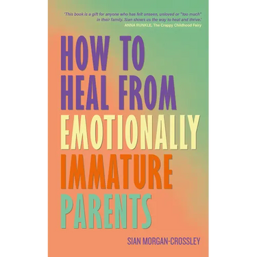 How to Heal from Emotionally Immature Parents: Overcome the Impact of Toxic Parenting, Heal Childhood Wounds and Feel at Peace with Your Past