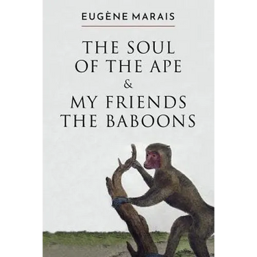 The Soul of the Ape & My Friends the Baboons