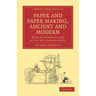 Paper and Paper Making, Ancient and Modern: With an Introduction by the Rev. George Croly