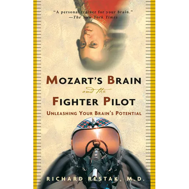 Mozart's Brain and the Fighter Pilot: Unleashing Your Brain's Potential
