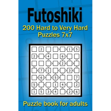 Futoshiki puzzle book for adults: 200 Hard to Very Hard Puzzles 7x7