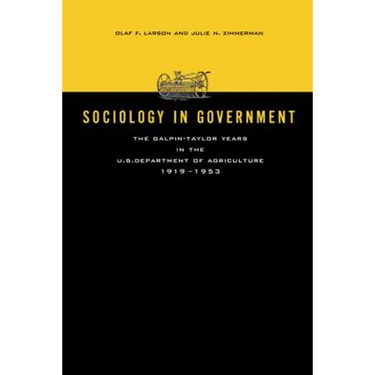 Sociology in Government: The Galpin-Taylor Years in the U.S. Department of Agriculture, 1919-1953