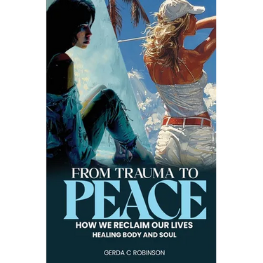 From Trauma to Peace: How we reclaim our lives Healing Body and Soul