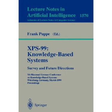 Xps-99: Knowledge-Based Systems - Survey and Future Directions: 5th Biannual German Conference on Knowledge-Based Systems, Würzburg, Germany, March 3-